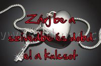 Zárj be a szívedbe Zárj be a szívedbe
Zárj be a szívedbe és dobd el a kulcsot