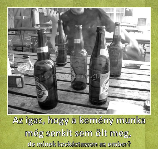 Az igaz, hogy
 
de minek kockáztasson az ember?