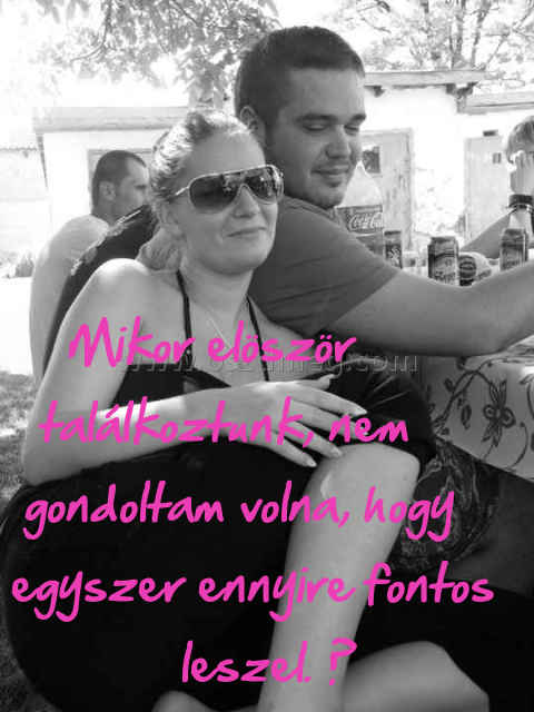Mikor elöször találkoztunk
 
Mikor elöször találkoztunk, nem gondoltam volna, hogy egyszer ennyire fontos leszel. ♥