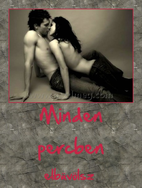 Minden percben
 
elbüvölsz 