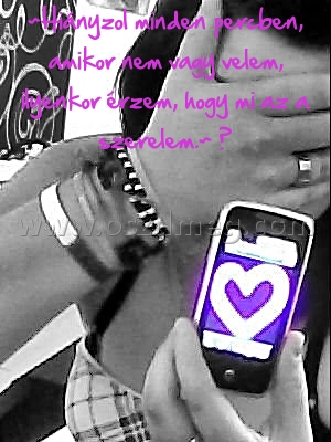 ~Hiányzol minden percben
 
~Hiányzol minden percben, amikor nem vagy velem, ilyenkor érzem, hogy mi az a szerelem.~ ♥
