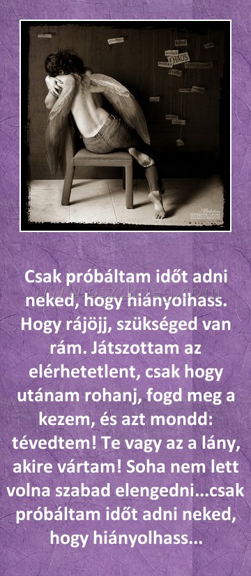 Csak próbáltam időt adni neked
 
