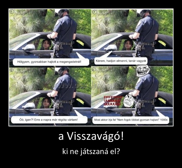 a Visszavágó!
 
ki ne játszaná el?