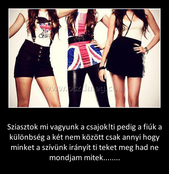 Sziasztok mi vagyunk a csajok
 
